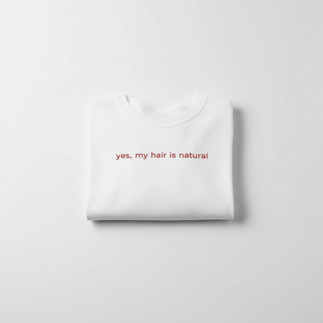 Yes, My Hair Is Natural Tee Yes, My Hair Is Natural Tee