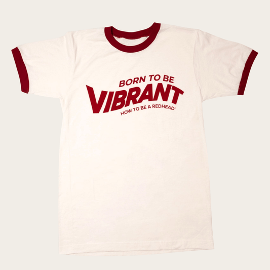 Born to be Vibrant Redhead Ringer Tee Born to be Vibrant Redhead Ringer Tee