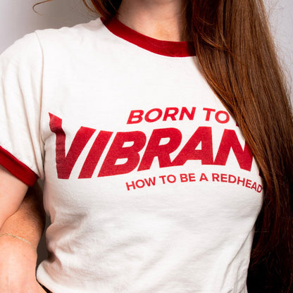 Born to be Vibrant Redhead Ringer Tee Born to be Vibrant Redhead Ringer Tee