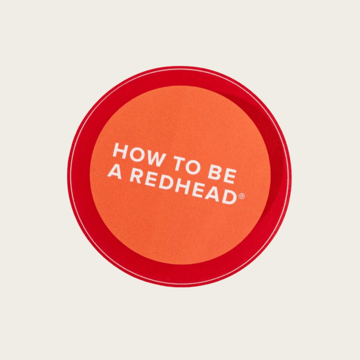 How to be a Redhead Round Sticker How to be a Redhead Round Sticker