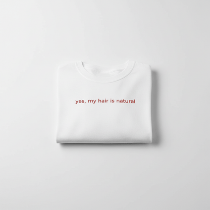 Yes, My Hair Is Natural Tee Yes, My Hair Is Natural Tee