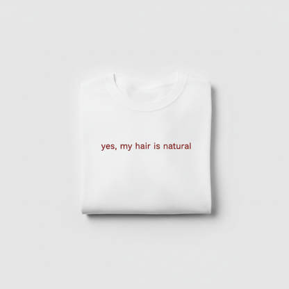 Yes, My Hair Is Natural Tee Yes, My Hair Is Natural Tee