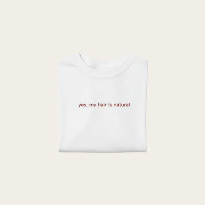 Yes, My Hair Is Natural Tee Yes, My Hair Is Natural Tee