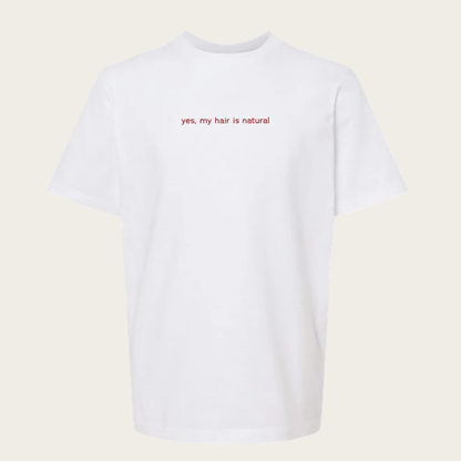 Yes, My Hair Is Natural Tee Yes, My Hair Is Natural Tee